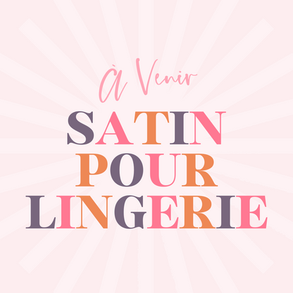 Satin Pour Lingerie (À VENIR)