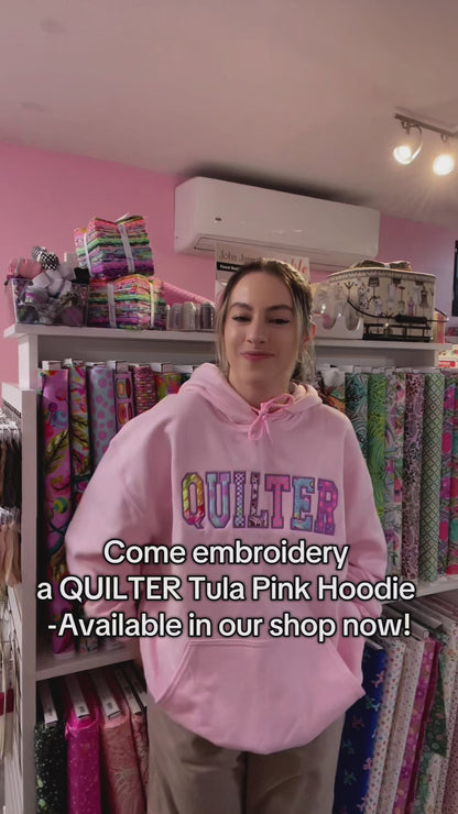QUILTER - Tula Pink Edition - Embroidered Hoodie or Crewneck